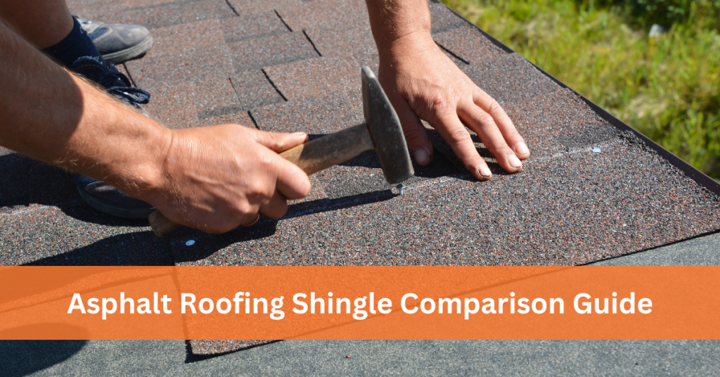 Asphalt Roofing Shingle Comparison Guide