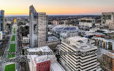 Contact Chase Construction for Expert TPO Installation