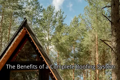 The Benefits of a Complete Roofing System