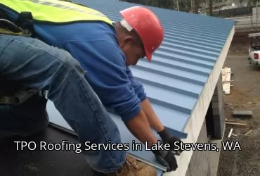 TPO Roofing Services in Lake Stevens, WA TPO Roofing Services in Lake Stevens, WA