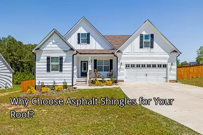 Why Choose Asphalt Shingles for Your Roof?