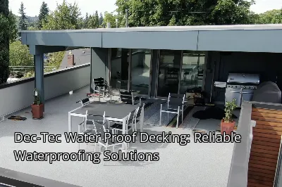 Dec-Tec Water Proof Decking: Reliable Waterproofing Solutions Dec-Tec Water Proof Decking: Reliable Waterproofing Solutions