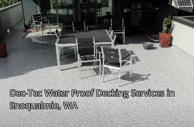 Dec-Tec Water Proof Decking Services in Snoqualmie, WA