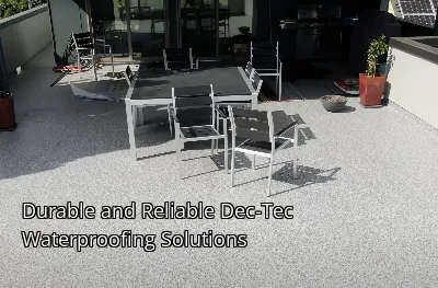 Durable and Reliable Dec-Tec Waterproofing Solutions