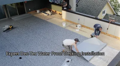 Expert Dec-Tec Water Proof Decking Installation Expert Dec-Tec Water Proof Decking Installation