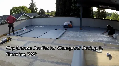 Why Choose Dec-Tec for Waterproof Decking in Shoreline, WA? Why Choose Dec-Tec for Waterproof Decking in Shoreline, WA?