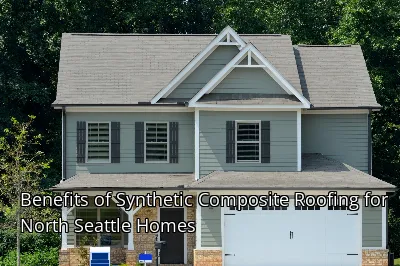 Benefits of Synthetic Composite Roofing for North Seattle Homes
