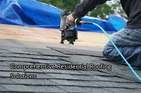 Comprehensive Residential Roofing Solutions