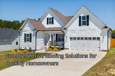 Comprehensive Roofing Solutions for Buckley Homeowners Comprehensive Roofing Solutions for Buckley Homeowners