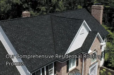Our Comprehensive Residential Roofing Process Our Comprehensive Residential Roofing Process