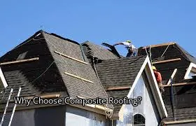 Why Choose Composite Roofing?