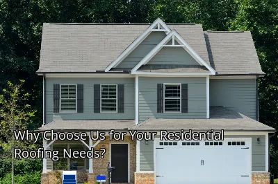 Why Choose Us for Your Residential Roofing Needs? Why Choose Us for Your Residential Roofing Needs?