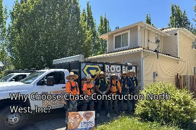 Why Choose Chase Construction North West, Inc?